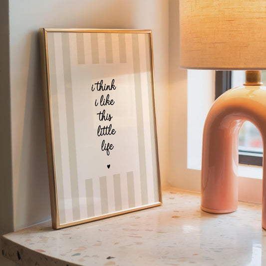I Think I Like This Little Life | Neutral Home Decor | Minimalist Print | Digital Download