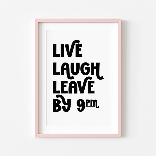 Live Laugh Leave by 9pm | Funny Print | Digital Download
