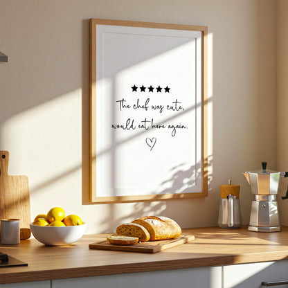 The Chef was Cute, Would Eat Here Again | Kitchen Print | Digital Download