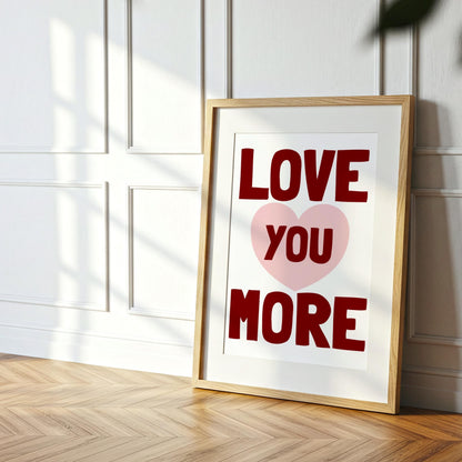 Love You More | Girly Print | Digital Download