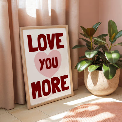 Love You More | Girly Print | Digital Download