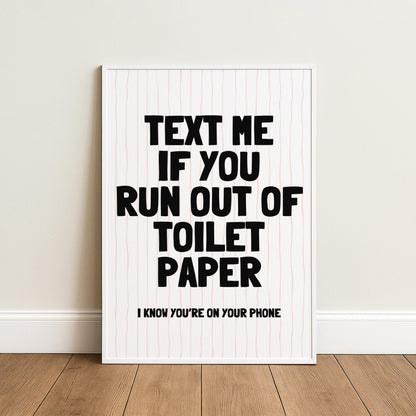 Text Me If You Run Out Of Toilet Paper | Bathroom Print | Digital Download