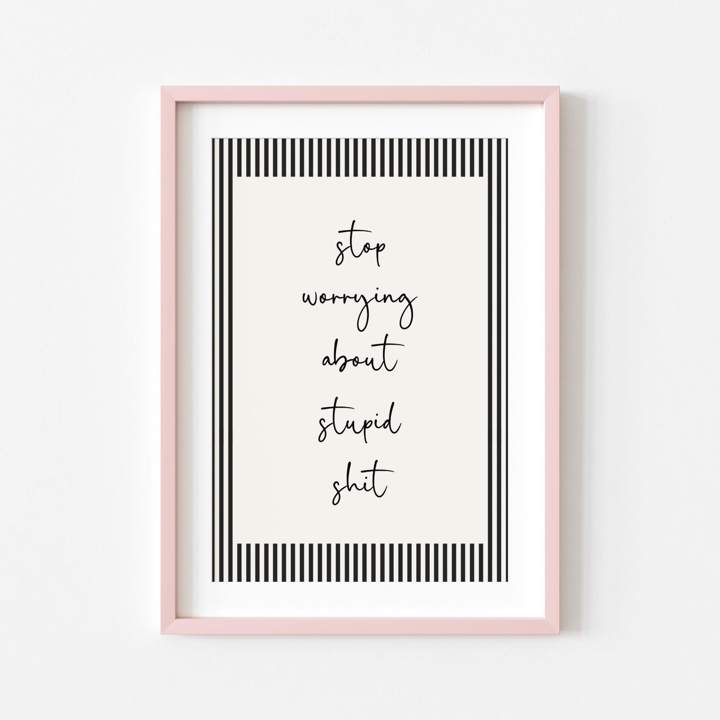 Stop Worrying About Stupid Shit | Sweary Print | Digital Download