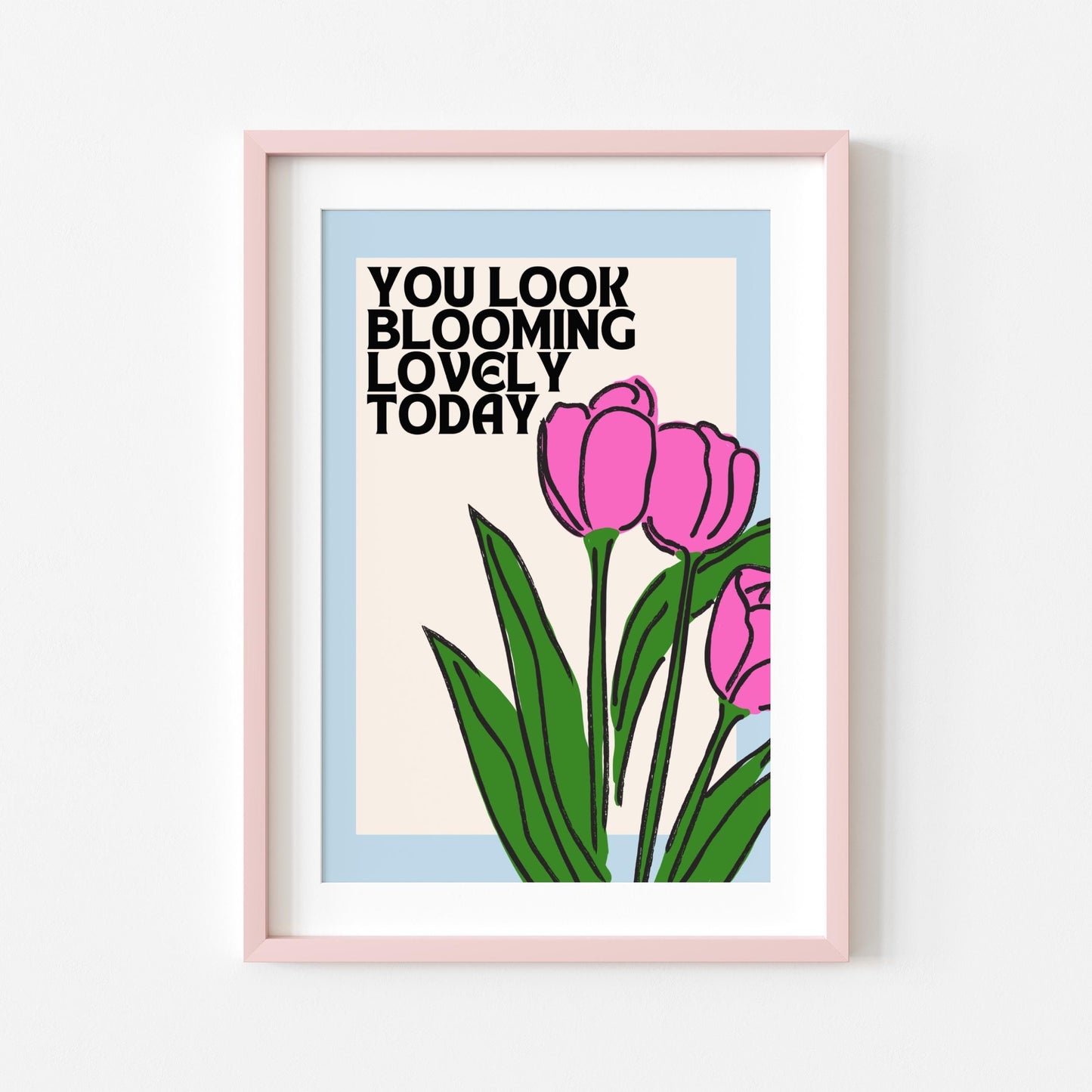 You Look Blooming Lovely Today | Flower Print | Digital Download