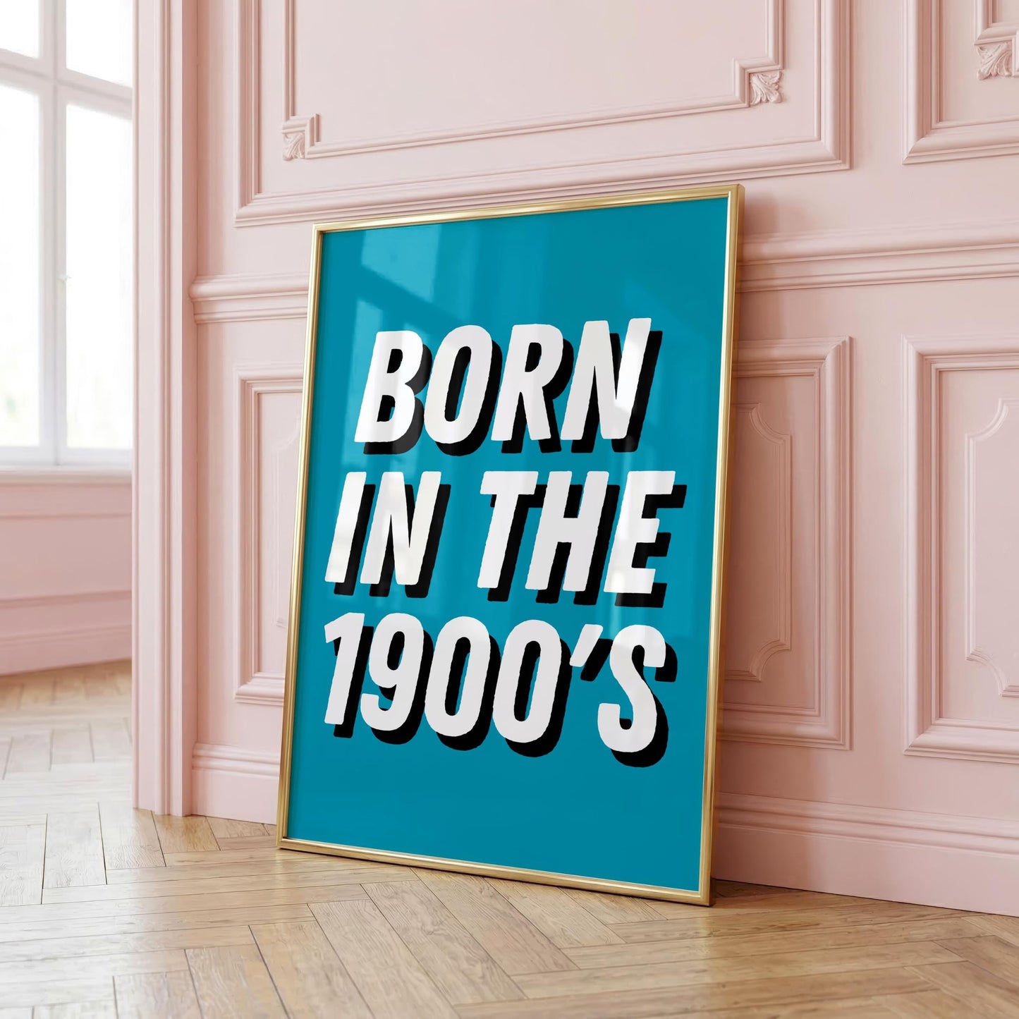 Born in the 1900's | Dopamine Print | Digital Download
