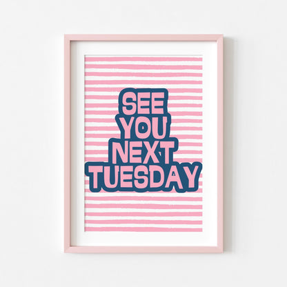 See You Next Tuesday | Sweary Print | Digital Download