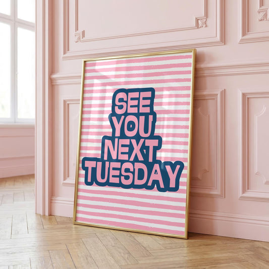 See You Next Tuesday | Sweary Print | Digital Download