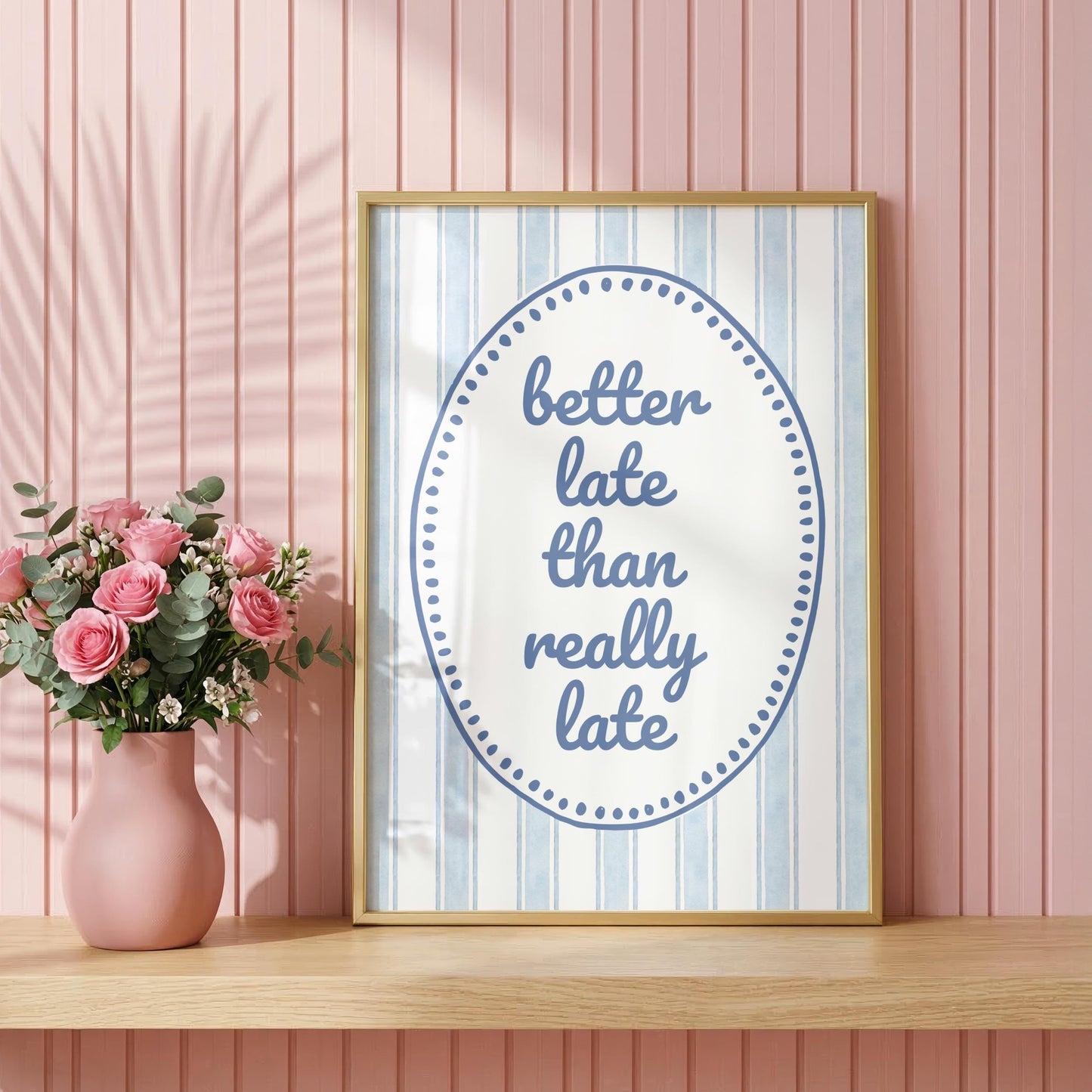 Better Late Than Really Late | Funny Print | Digital Download