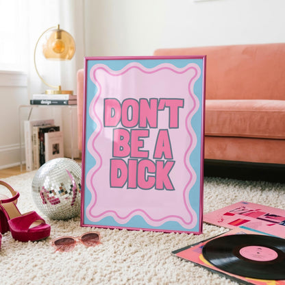 Don't be a D*ck | Sweary Print | Digital Download
