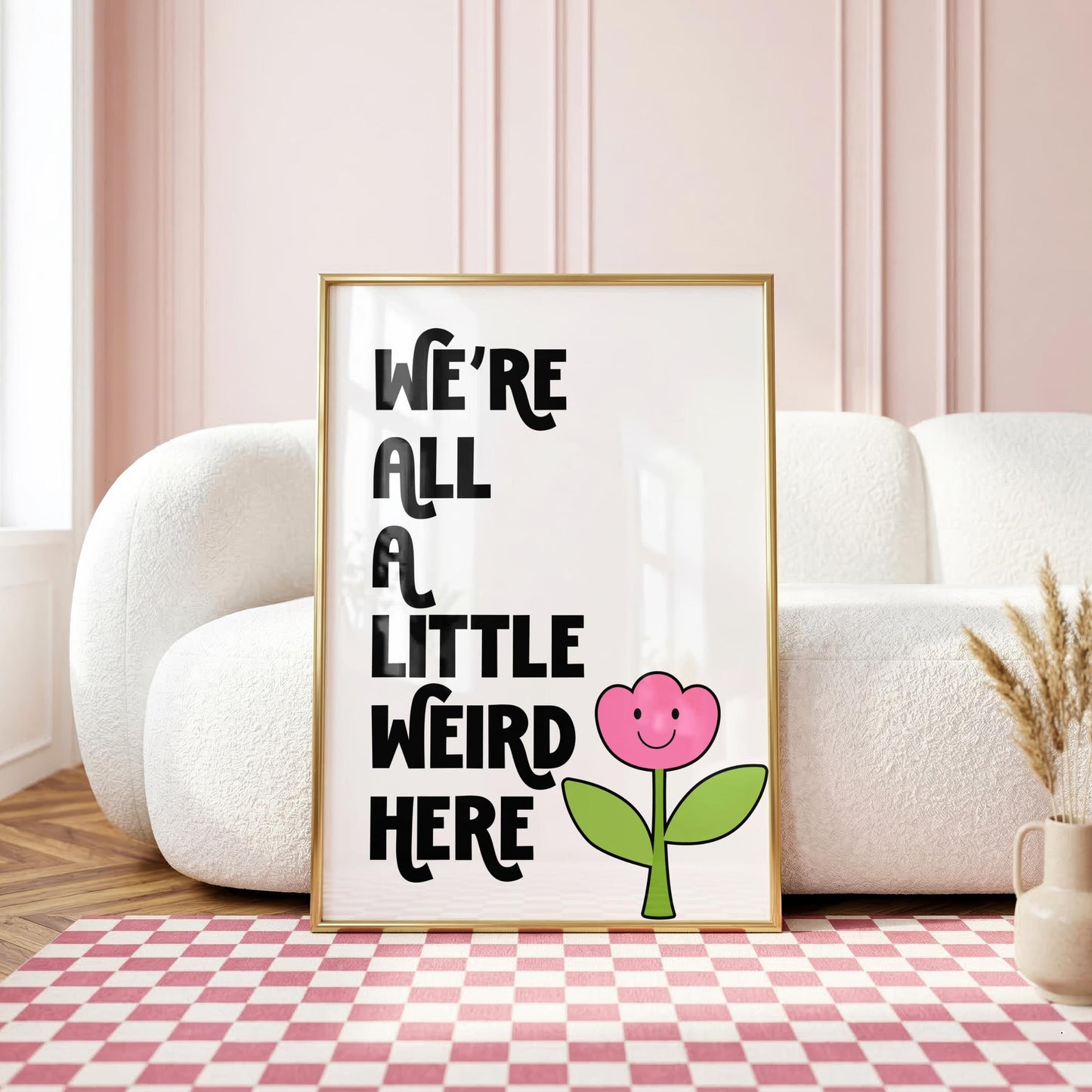 We're All A Little Weird Here | Dopamine Print | Digital Download