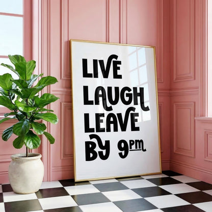 Live Laugh Leave by 9pm | Funny Print | Digital Download