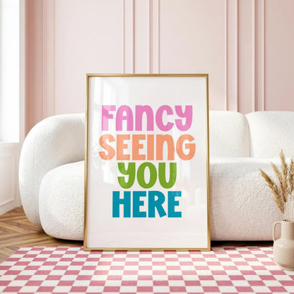 Fancy Seeing You Here | Hallway Print | Digital Download