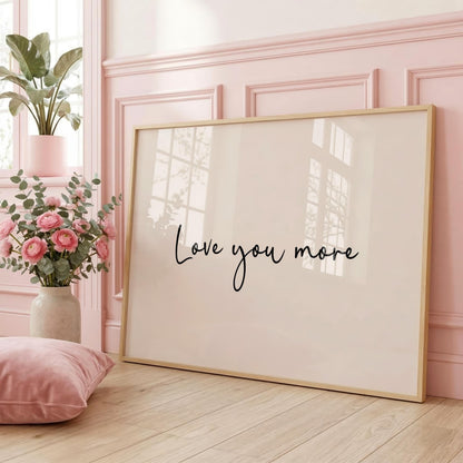 Love You More | Neutral Home Decor | Minimalist Print | Digital Download