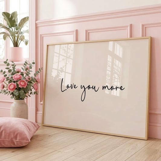 Love You More | Neutral Home Decor | Minimalist Print | Digital Download