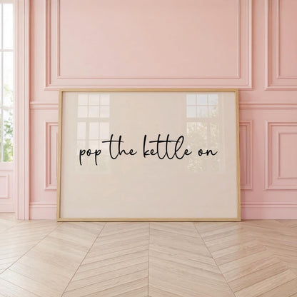 Pop The Kettle On | Kitchen Print | Digital Download
