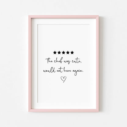 The Chef was Cute, Would Eat Here Again | Kitchen Print | Digital Download