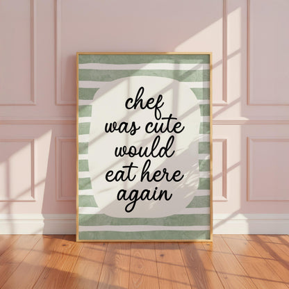 Chef Was Cute, Would Eat Here Again | Kitchen Print | Digital Download
