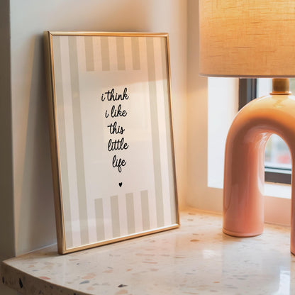 I Think I Like This Little Life | Neutral Home Decor | Minimalist Print | Digital Download