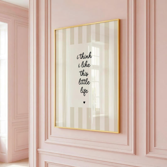 I Think I Like This Little Life | Neutral Home Decor | Minimalist Print | Digital Download