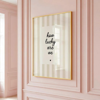 How Lucky Are We | Neutral Home Decor | Minimalist Print | Digital Download