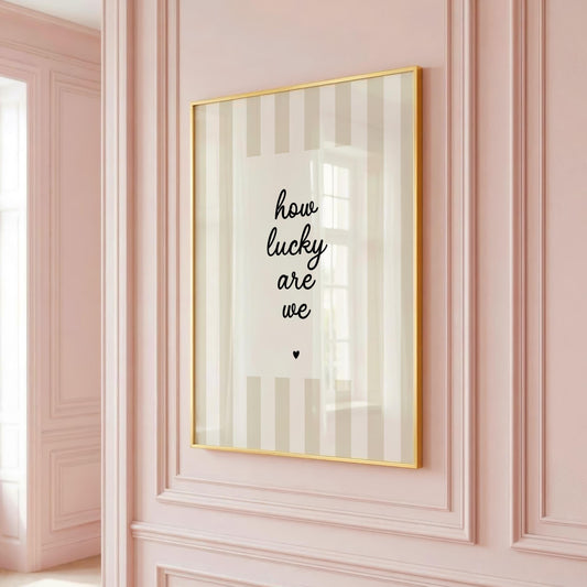 How Lucky Are We | Neutral Home Decor | Minimalist Print | Digital Download