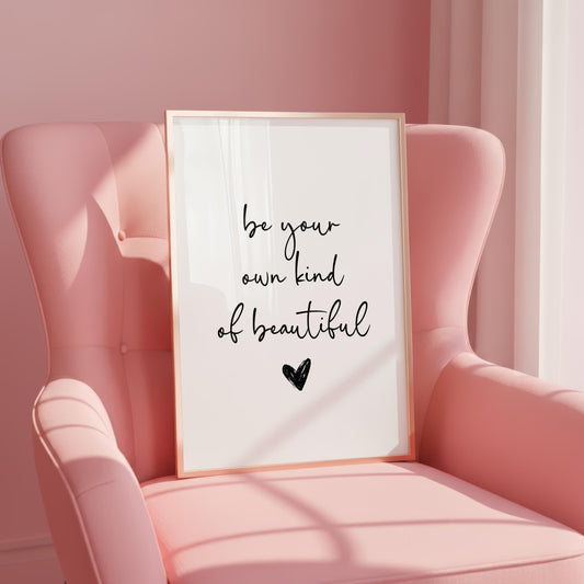 Be Your Own Kind of Beautiful | Girly Print | Digital Download