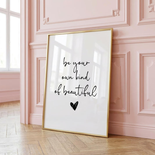 Be Your Own Kind of Beautiful | Girly Print | Digital Download