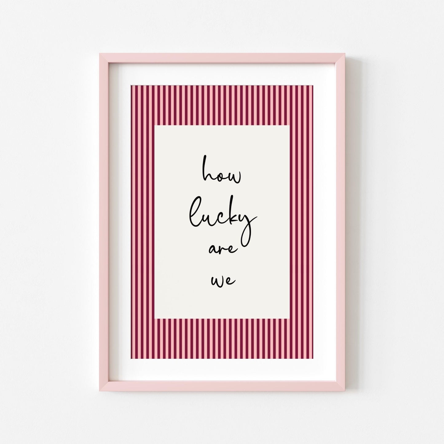 How Lucky Are We | Girly Print | Digital Download