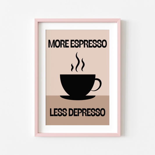 More Espresso Less Depresso | Kitchen Print | Digital Download