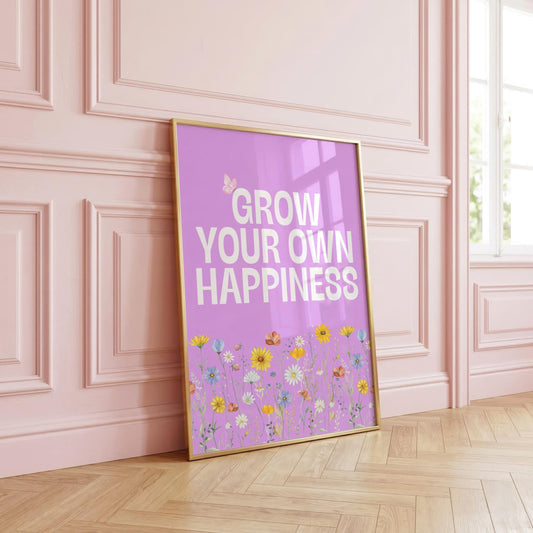 Grow Your Own Happiness | Flower Print | Digital Download