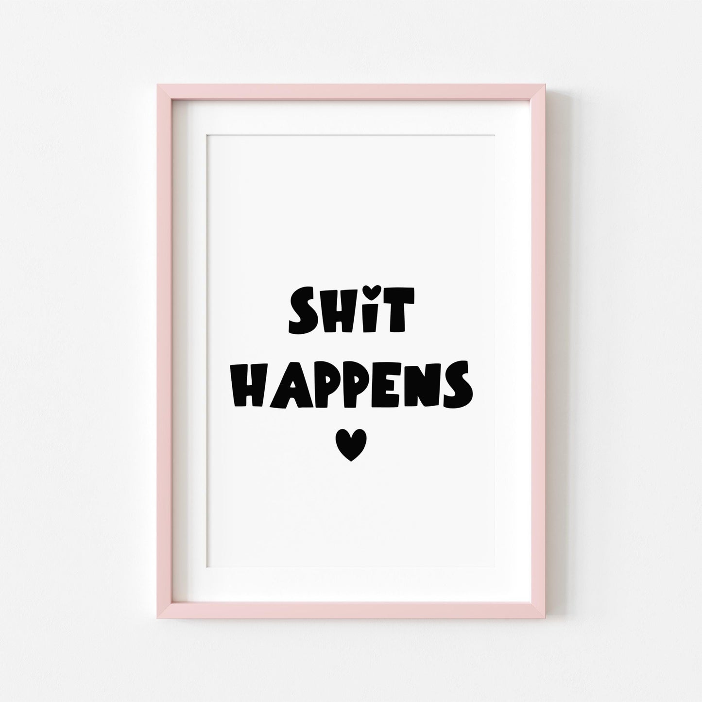 Shit Happens | Sweary Print | Home Print | Digital Download