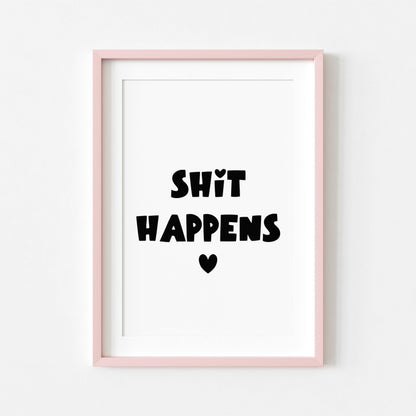 Shit Happens | Sweary Print | Home Print | Digital Download