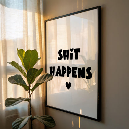 Shit Happens | Sweary Print | Home Print | Digital Download