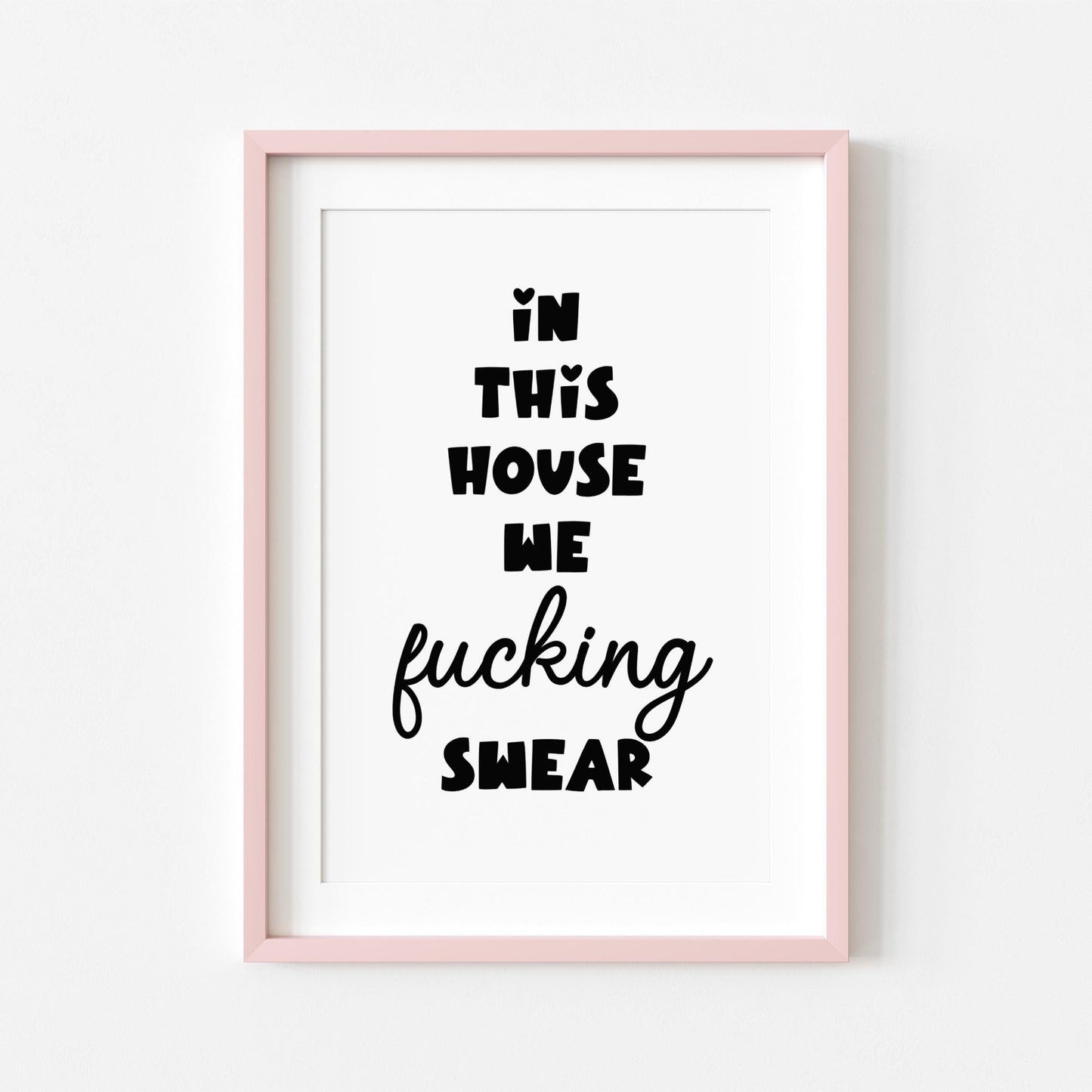 In This House we Fucking Swear | Sweary Print | Digital Download