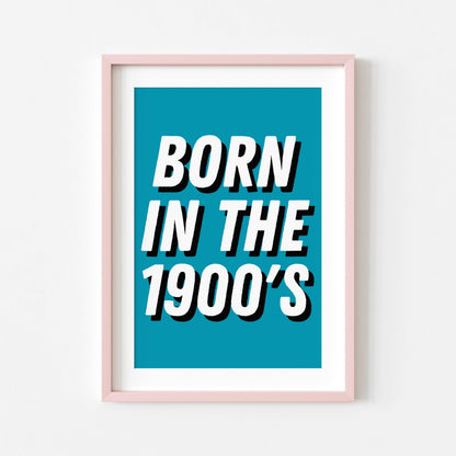 Born in the 1900's | Dopamine Print | Digital Download