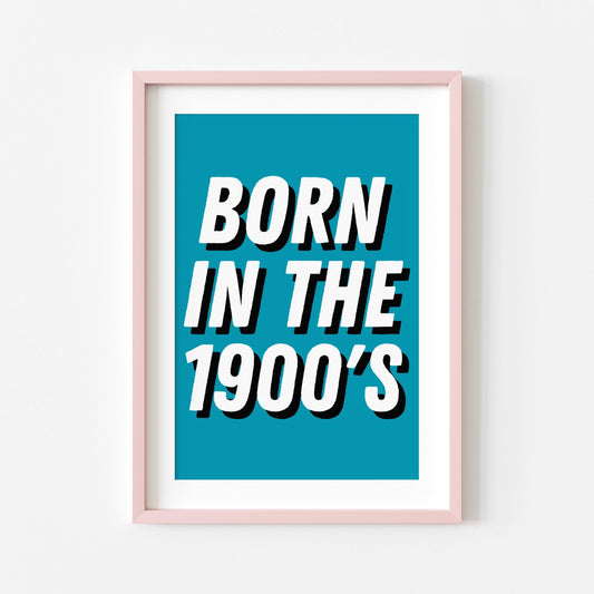 Born in the 1900's | Dopamine Print | Digital Download