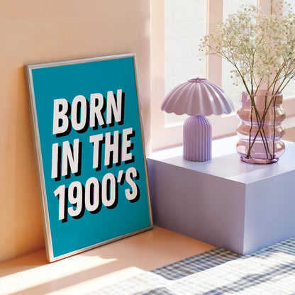 Born in the 1900's | Dopamine Print | Digital Download