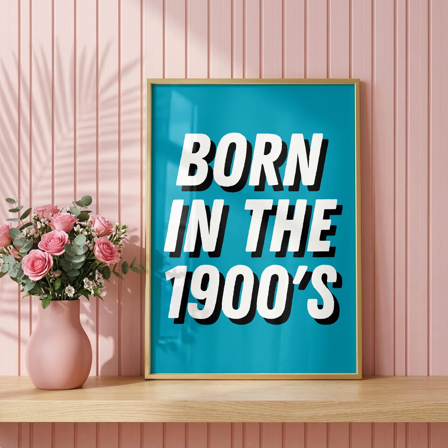 Born in the 1900's | Dopamine Print | Digital Download