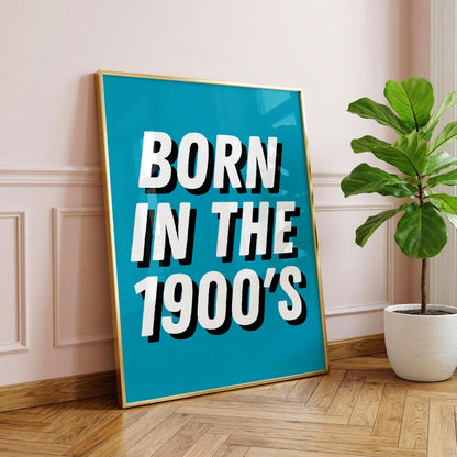 Born in the 1900's | Dopamine Print | Digital Download