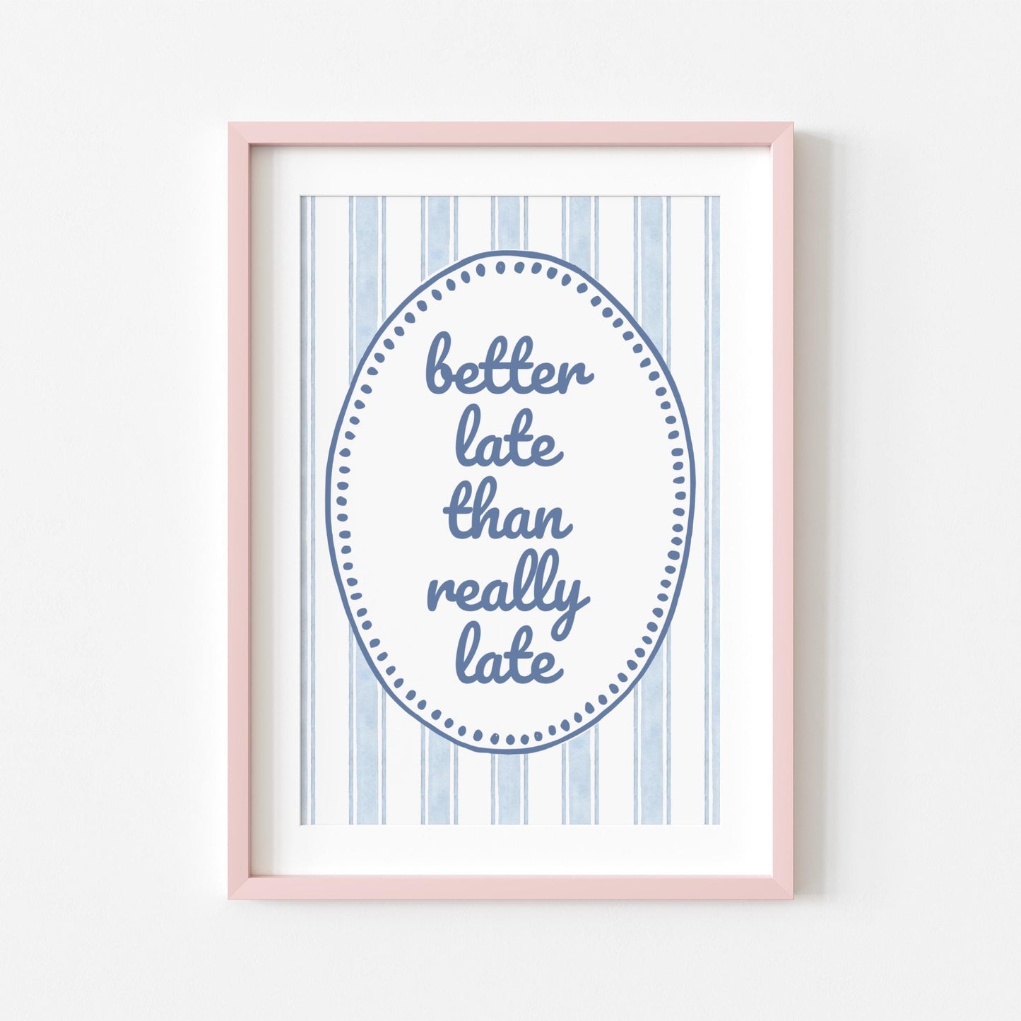 Better Late Than Really Late | Funny Print | Digital Download