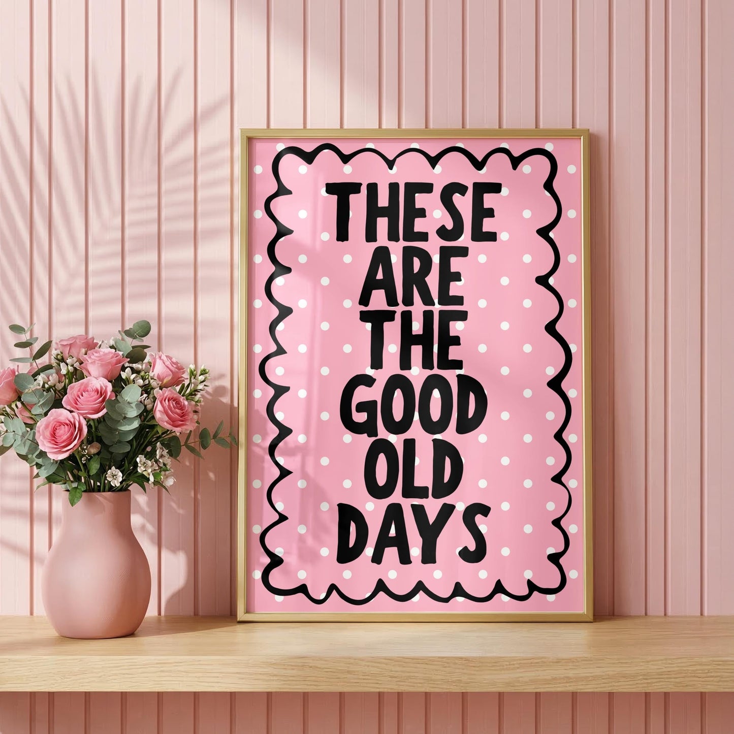 These are the Good Old Days | Girly Print | Digital Download