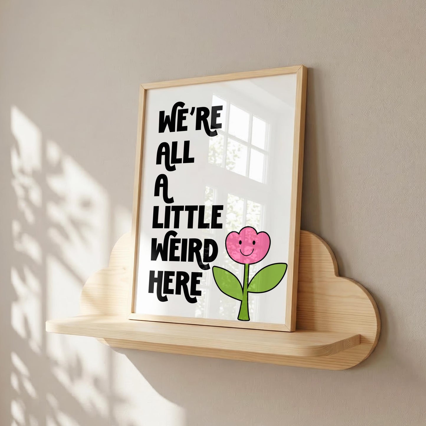 We're All A Little Weird Here | Dopamine Print | Digital Download