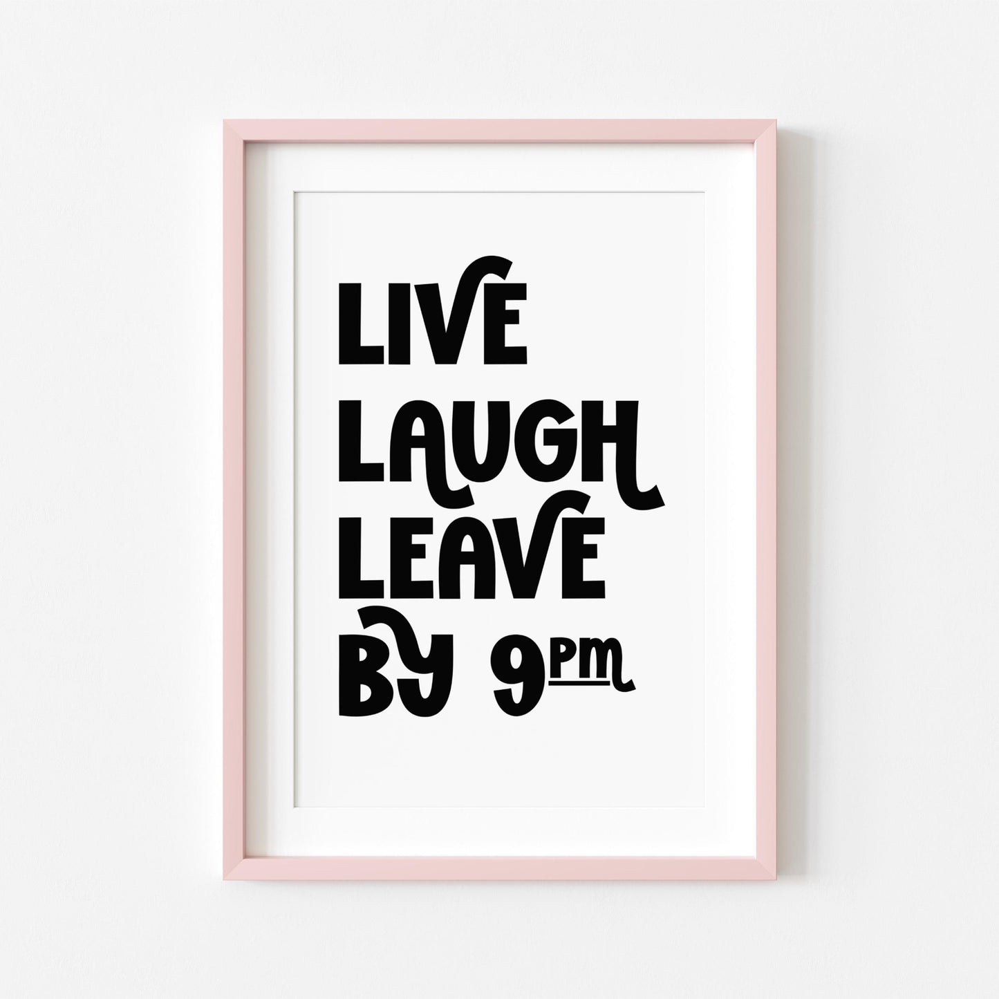 Live Laugh Leave by 9pm | Funny Print | Digital Download
