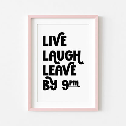 Live Laugh Leave by 9pm | Funny Print | Digital Download