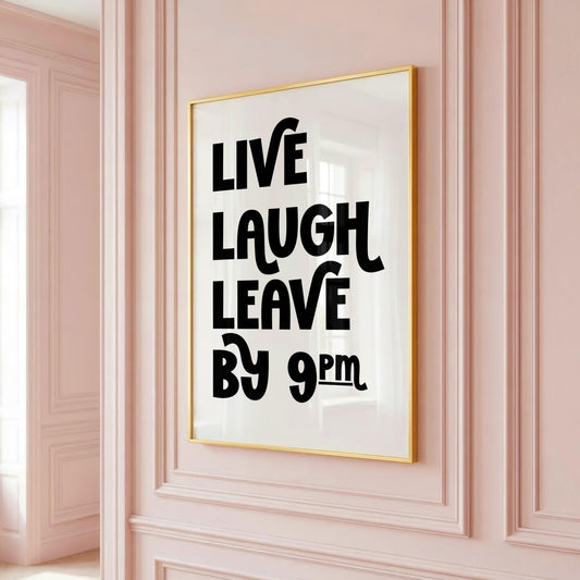 Live Laugh Leave by 9pm | Funny Print | Digital Download