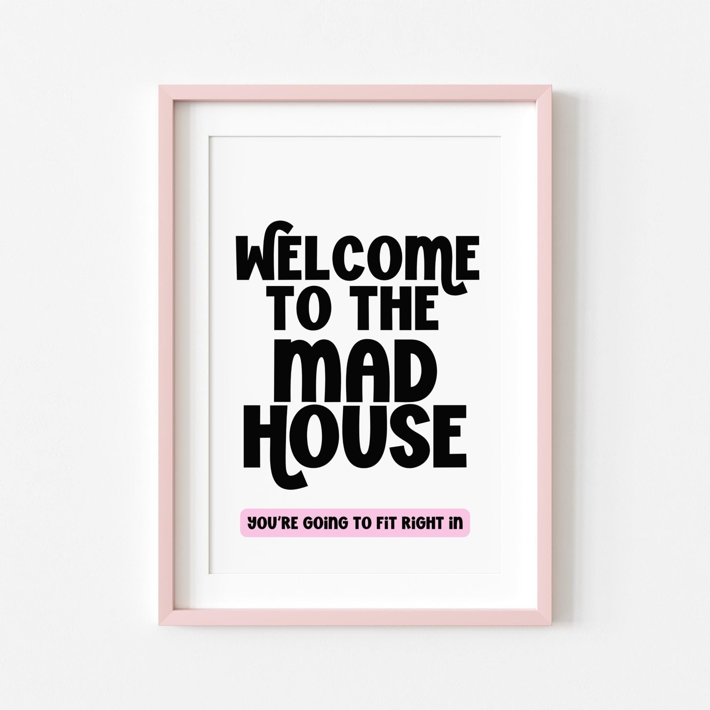 Welcome to the Mad House | Hallway Print | Digital Download