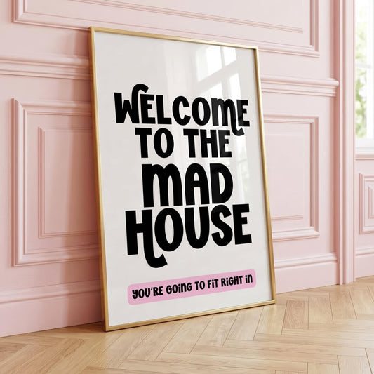 Welcome to the Mad House | Hallway Print | Digital Download