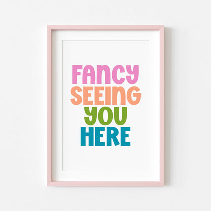 Fancy Seeing You Here | Hallway Print | Digital Download