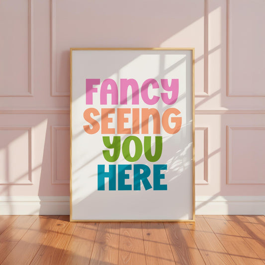 Fancy Seeing You Here | Hallway Print | Digital Download