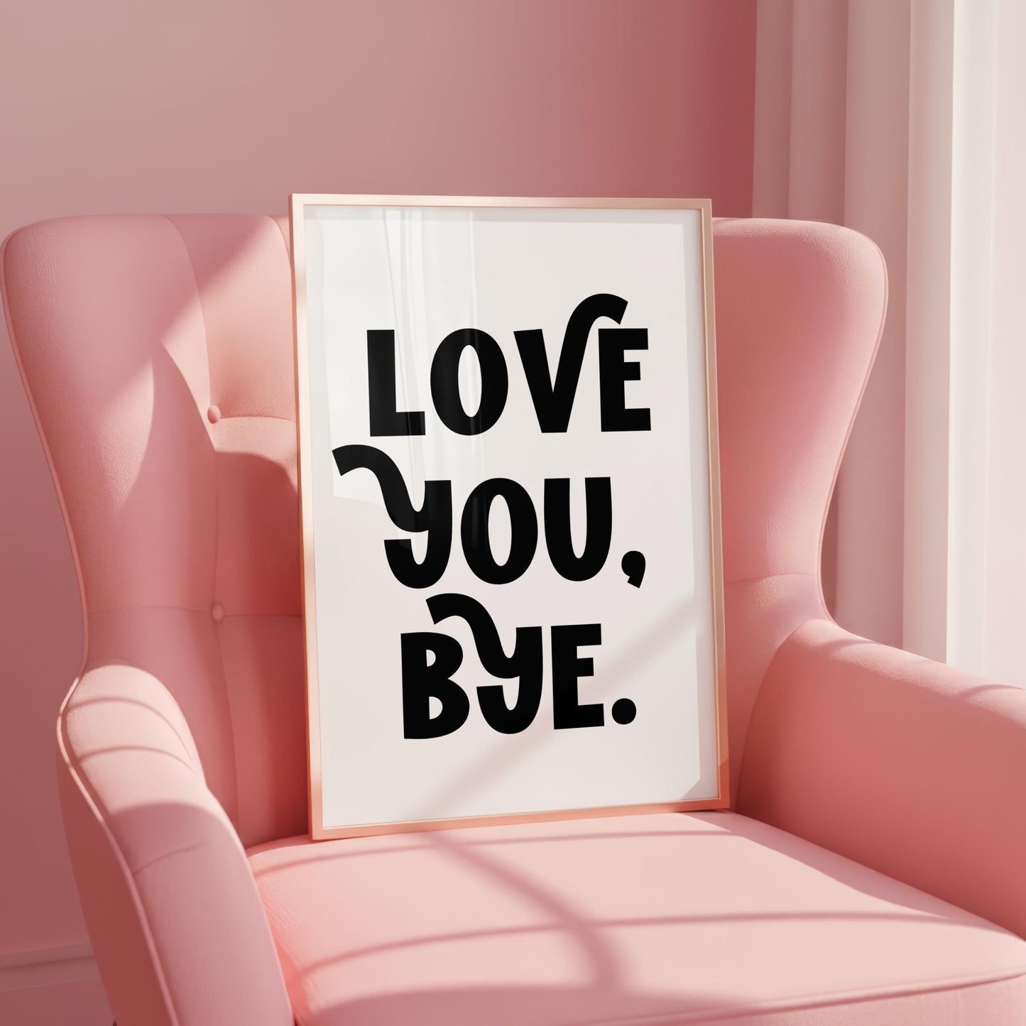 Love You Bye | Girly Print | Digital Download